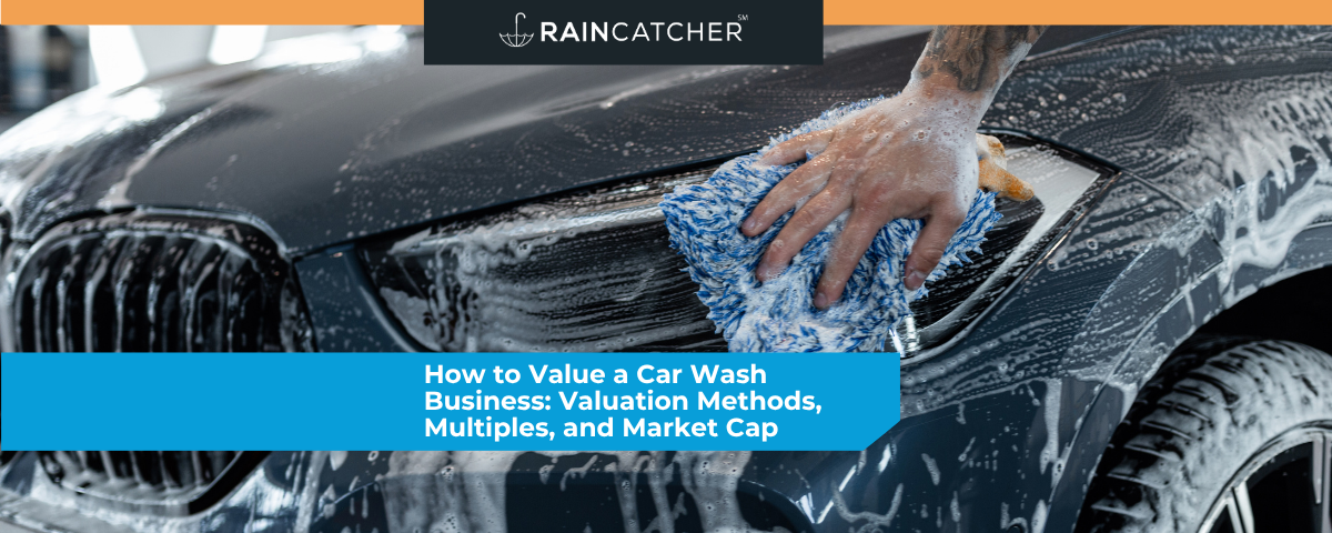 How to Value a Car Wash Business: Valuation Methods, Multiples, and Market Cap