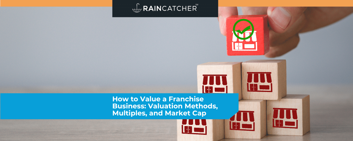 How to Value a Franchise Business: Valuation Methods, Multiples, and Market Cap