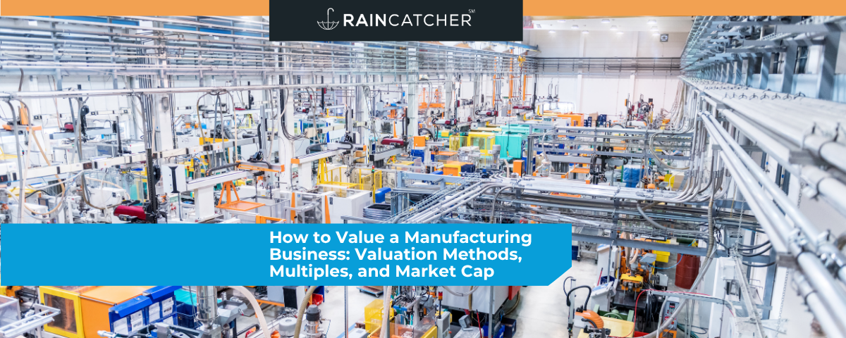 How to Value a Manufacturing Business: Valuation Methods, Multiples, and Market Cap