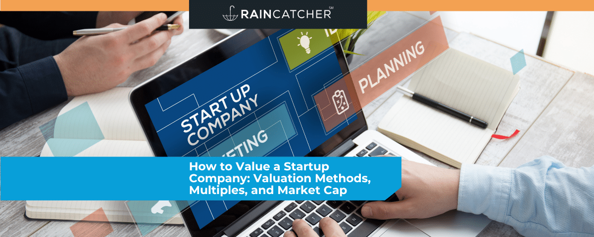 How to Value a Startup Company: Valuation Methods, Multiples, and Market Cap