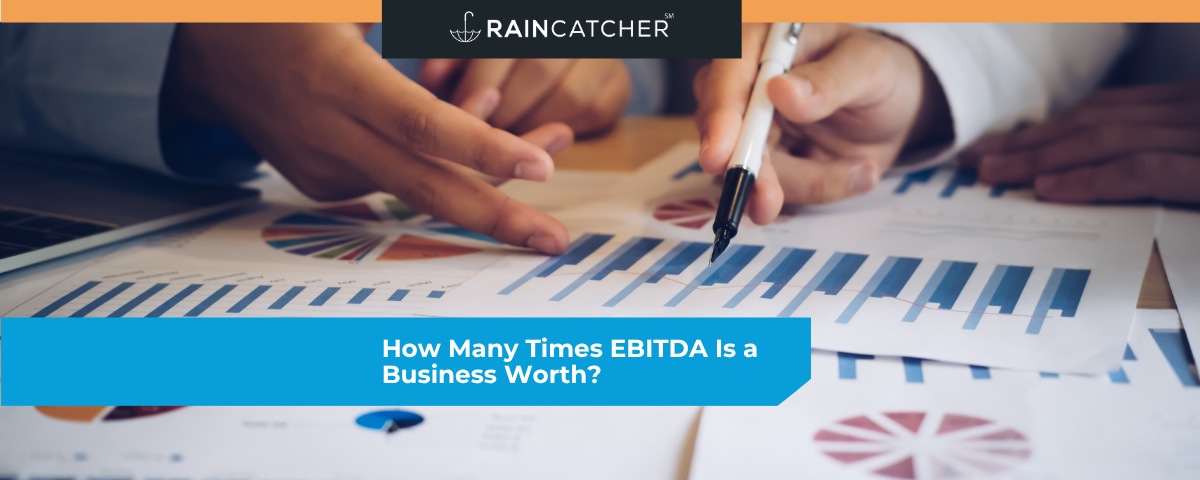 How Many Times EBITDA Is a Business Worth?