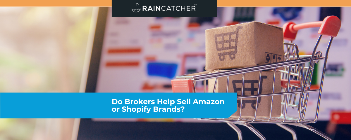 Do Brokers Help Sell Amazon or Shopify Brands?