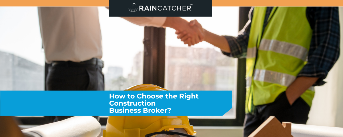 How to Choose the Right Construction Business Broker?