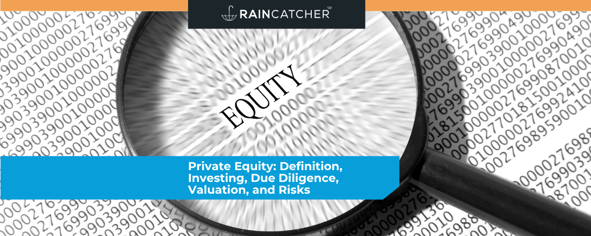 Private Equity: Definition, Investing, Due Diligence, Valuation, and Risks