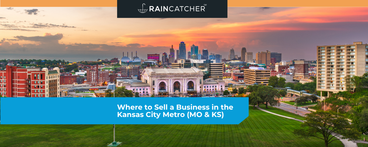 Where to Sell a Business in the Kansas City Metro (MO & KS)