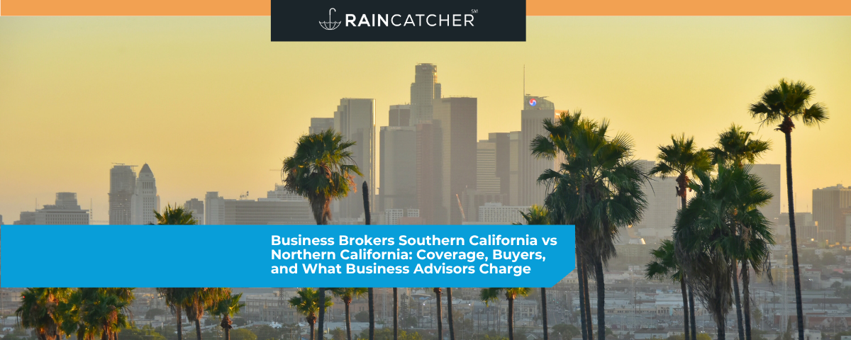 Business Brokers Southern California vs Northern California: Coverage, Buyers, and What Business Advisors Charge