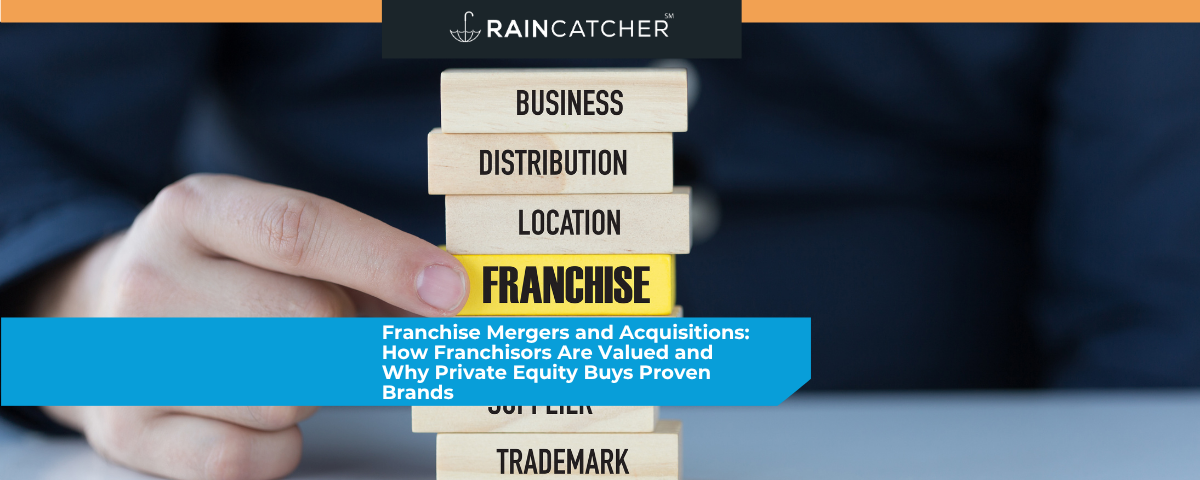 Franchise Mergers and Acquisitions: How Franchisors Are Valued and Why Private Equity Buys Proven Brands