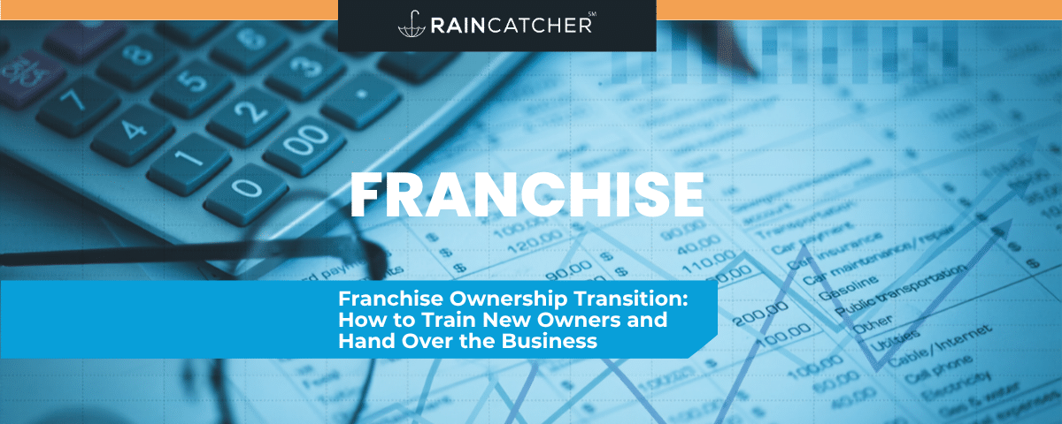 Franchise Ownership Transition: How to Train New Owners and Hand Over the Business