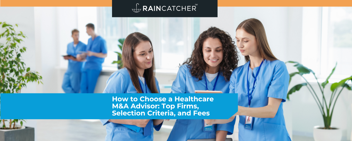 How to Choose a Healthcare M&A Advisor: Top Firms, Selection Criteria, and Fees