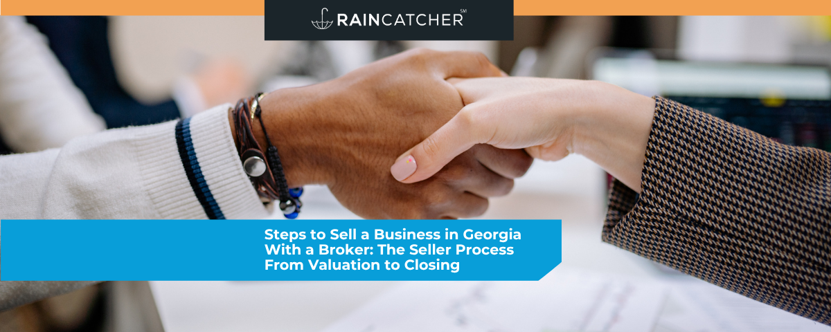Steps to Sell a Business in Georgia With a Broker: The Seller Process From Valuation to Closing