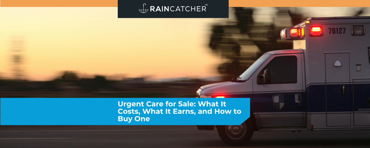 Urgent Care for Sale: What It Costs, What It Earns, and How to Buy One