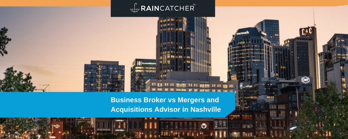 Business Broker vs Mergers and Acquisitions Advisor in Nashville