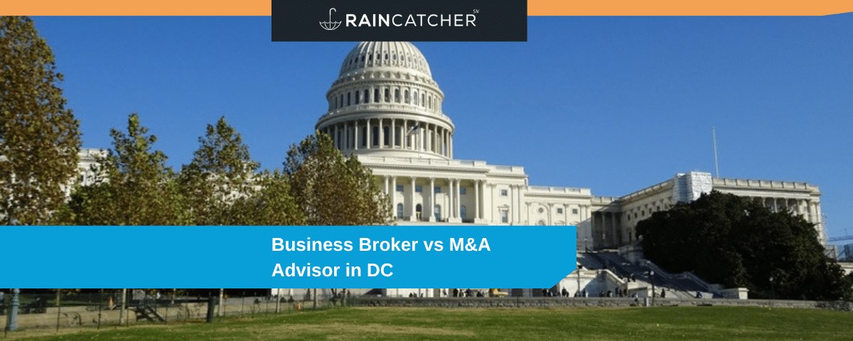 Business broker vs M&A advisor Washington DC - Raincatcher