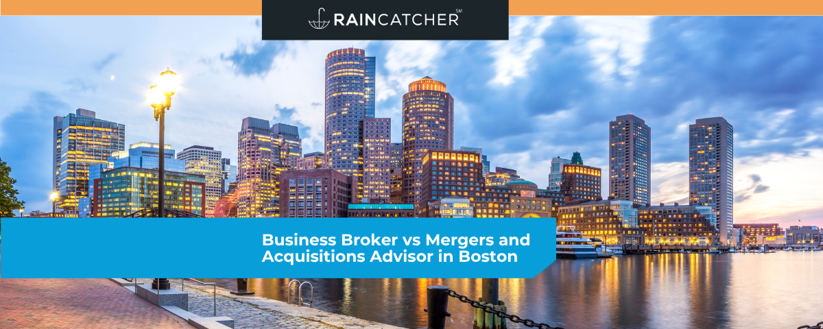 Business Broker vs Mergers and Acquisitions Advisor in Boston