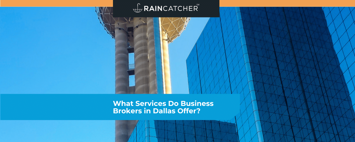 What Services Do Business Brokers in Dallas Offer? Services and the Sale Process